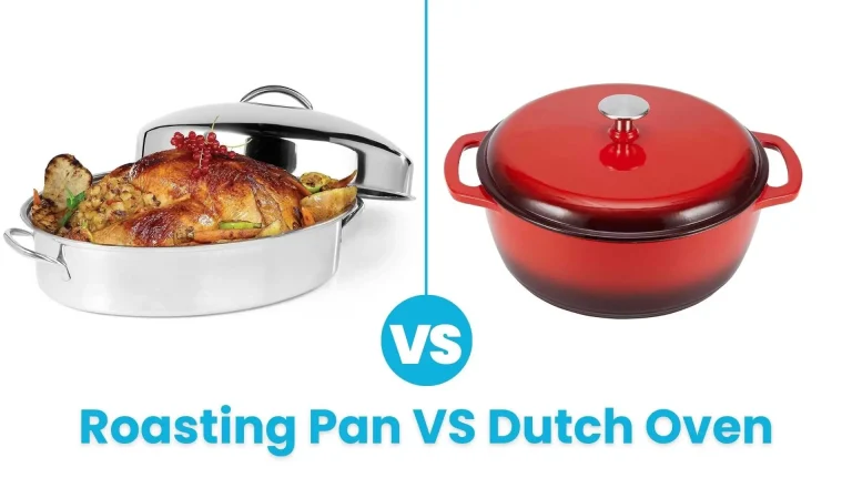 Roasting Pan VS Dutch Oven